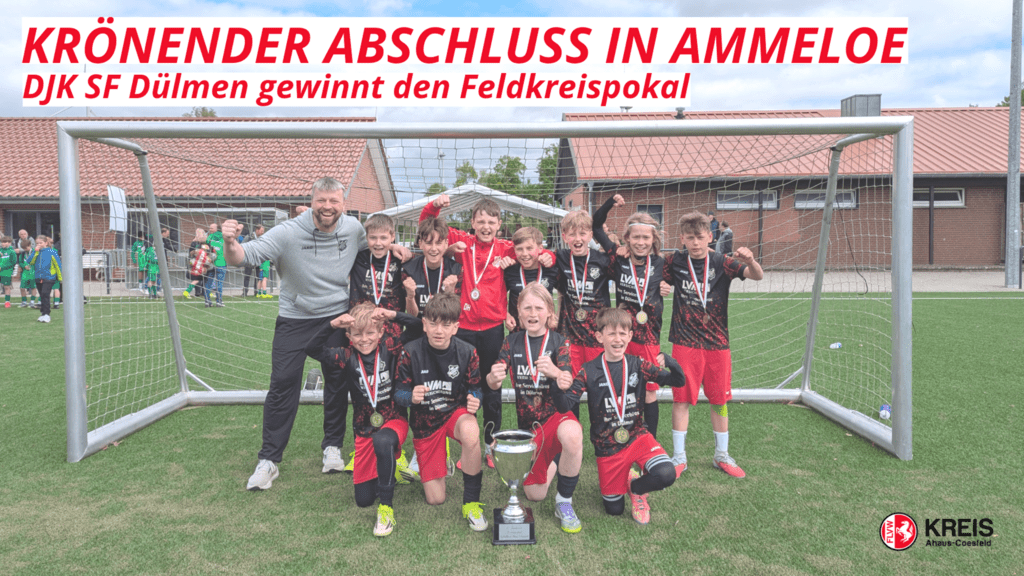 Krönender Abschluss in Ammeloe – DJK SF Dülmen gewinnt den Feldkreispokal der E-Junioren